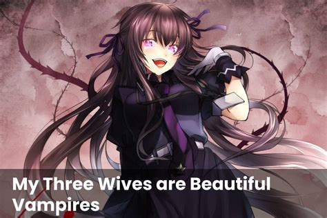 my three wives are beautiful vampires wiki|my three beautiful wife are vampire novel 999.